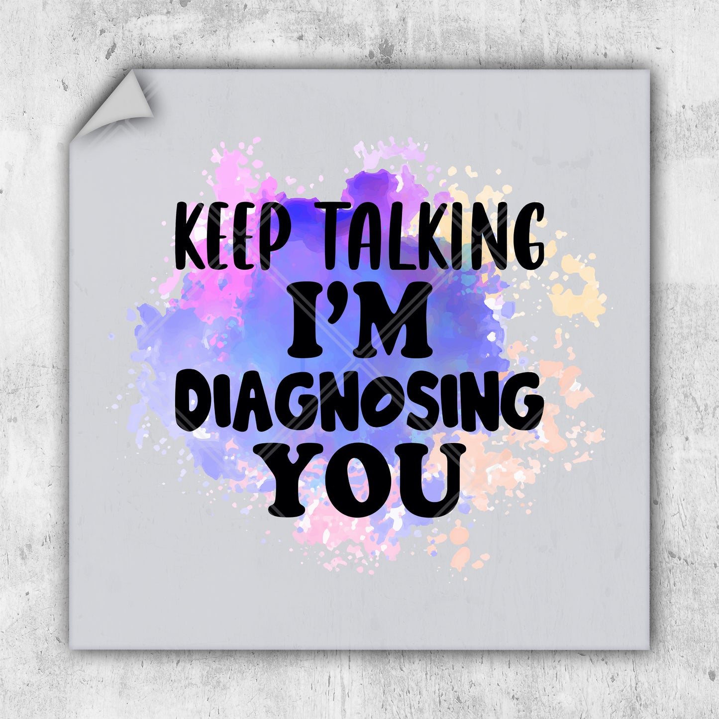 a poster with the words'keep talking i'm'm diagnosing