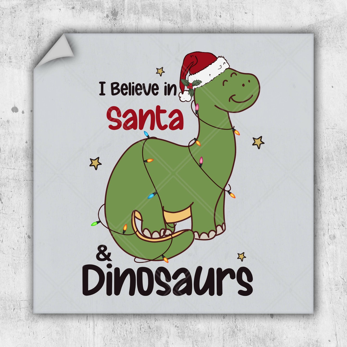 I Believe In Santa & Dinosaurs - DTF Transfer - Ready To Press - Christmas DTF Transfers.