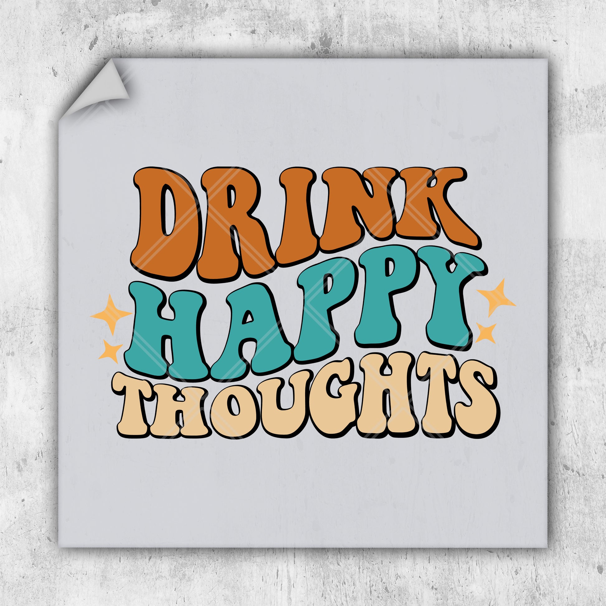 a picture of the words drink happy thoughts