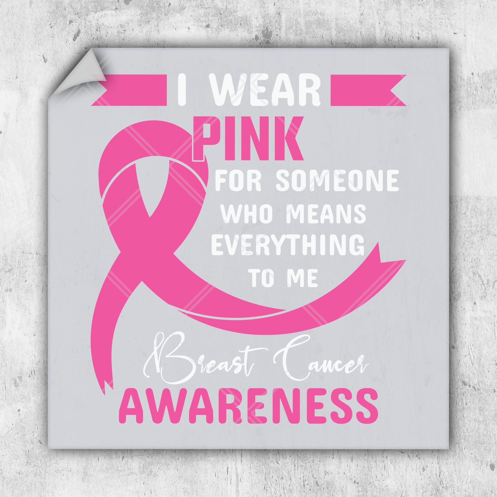 i wear pink for someone who means everything to me