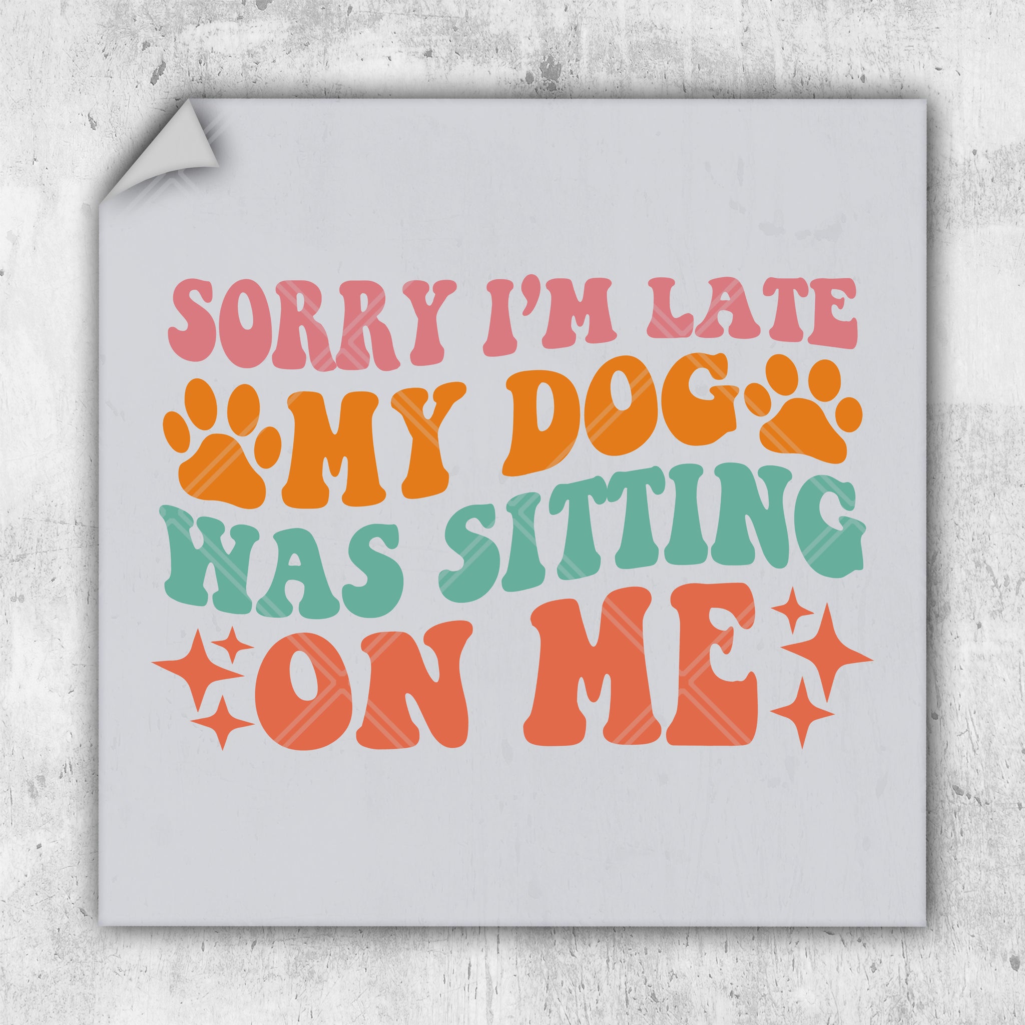a piece of paper that says sorry i'm late my dog was sitting on