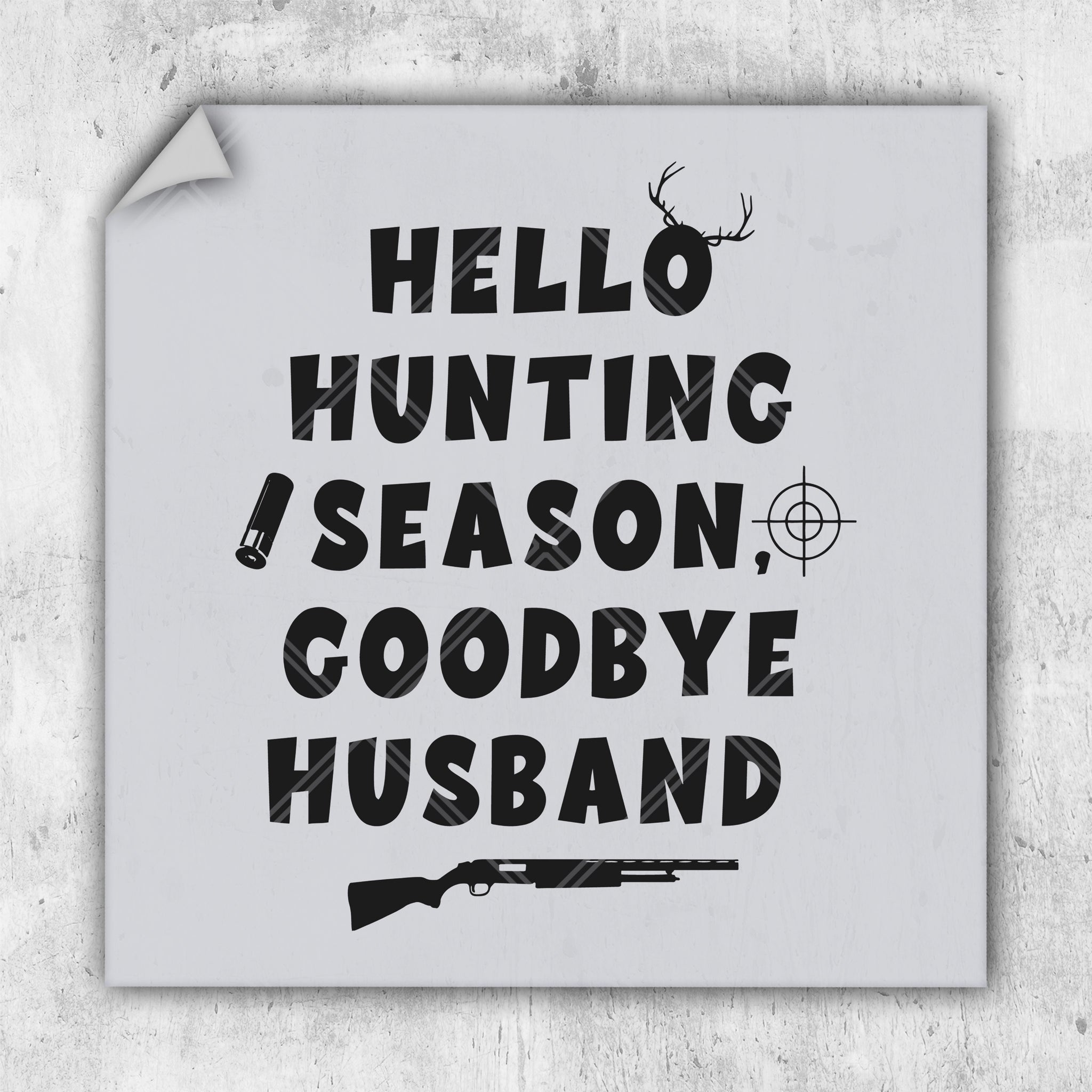 Hello Hunting Season Goodbye Husband - DTF Transfer - Ready To Press - Hunting DTF Transfers