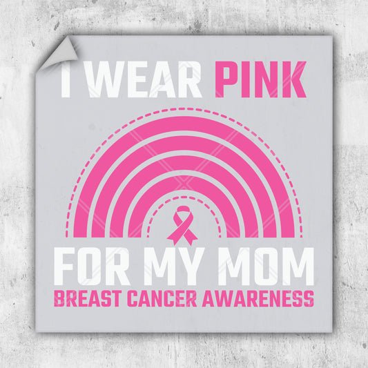 i wear pink for my mom breast cancer awareness sticker