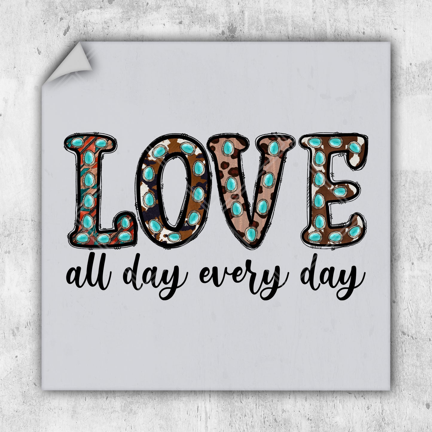 a sticker with the words love all day every day