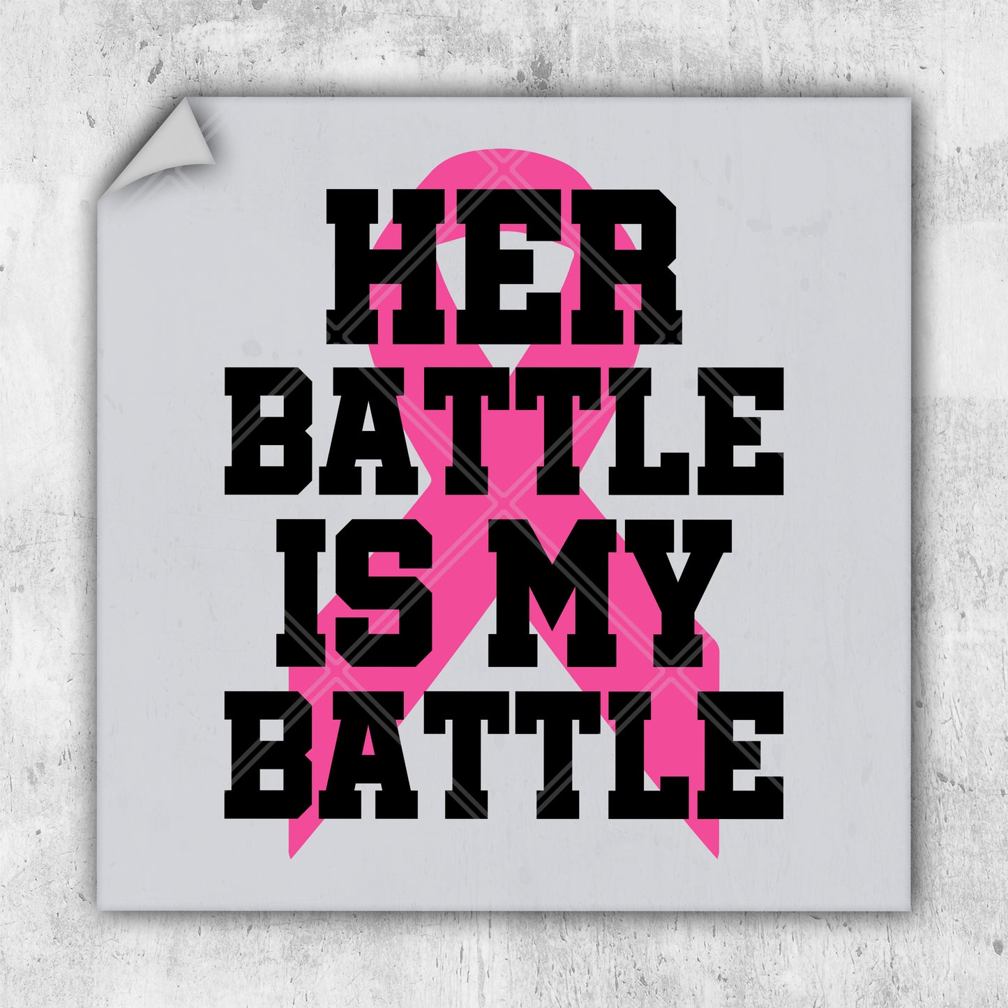 a pink ribbon that says her battle is my battle