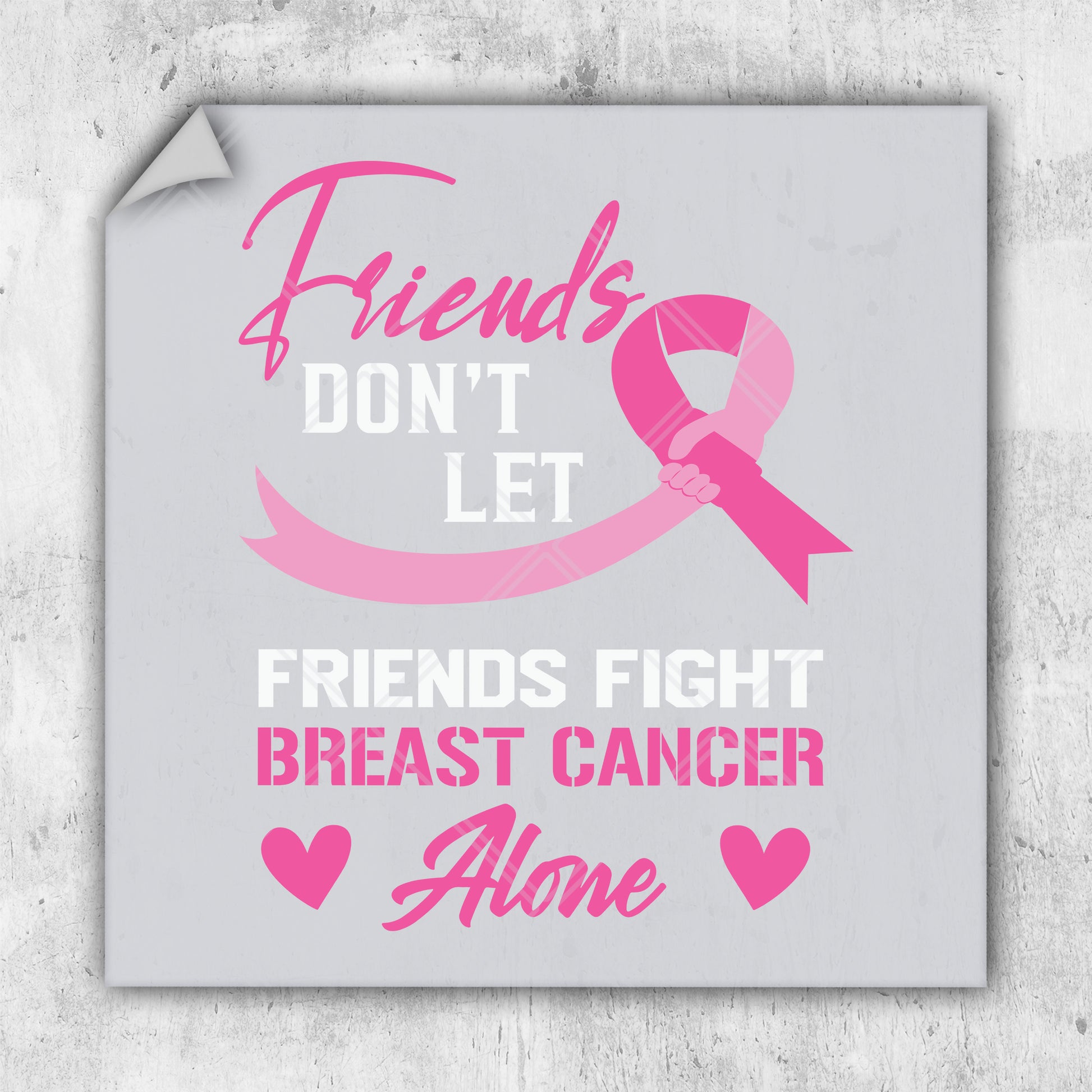 a pink ribbon with the words friends don't let friends fight breast cancer alone