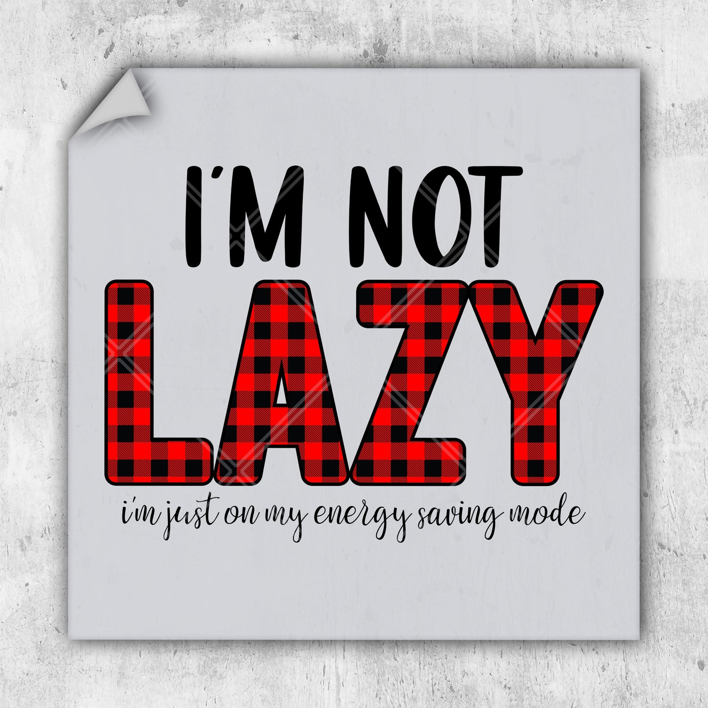 a sign that says i'm not lazy with a red and black checkered