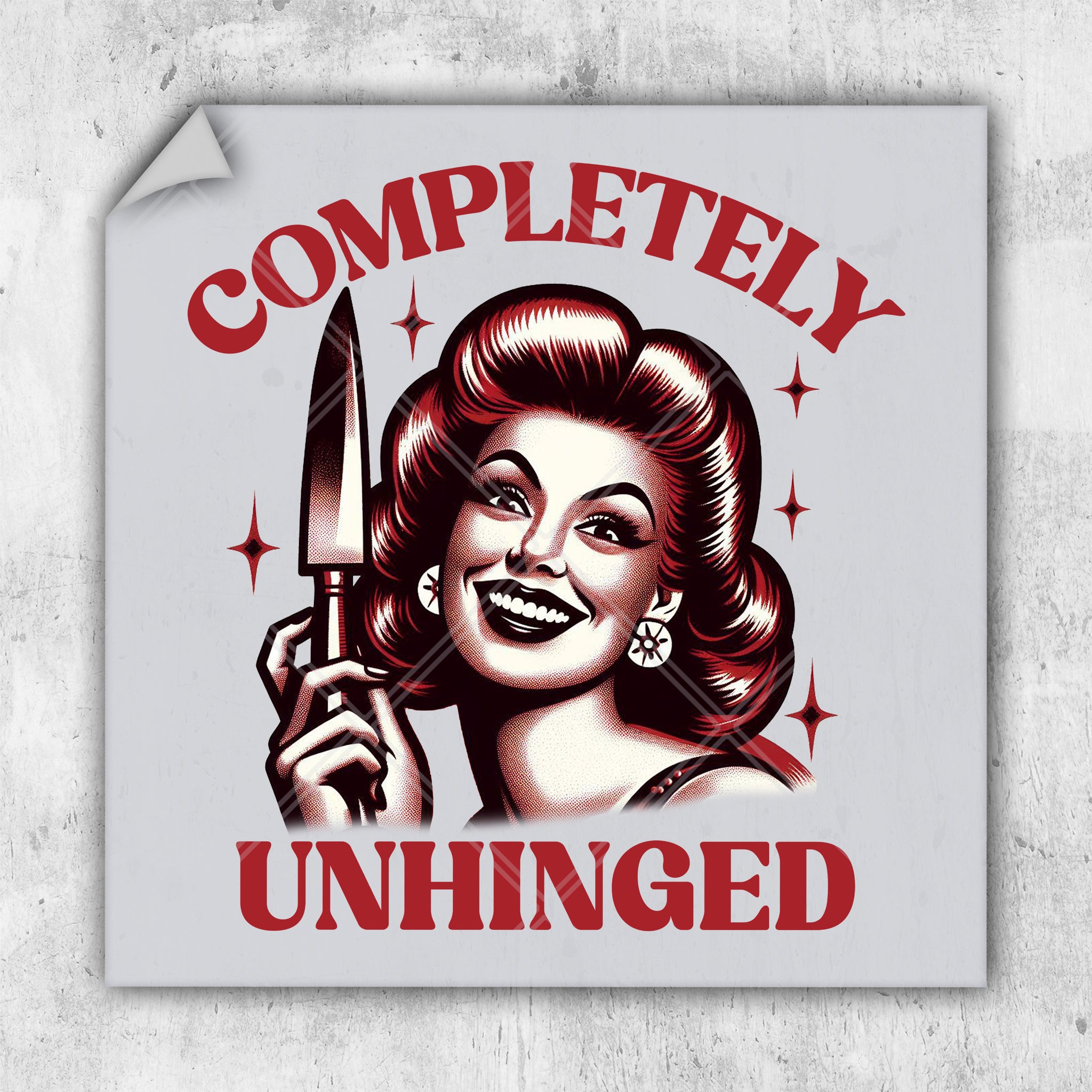a woman holding a knife with the words completely unhinged on it