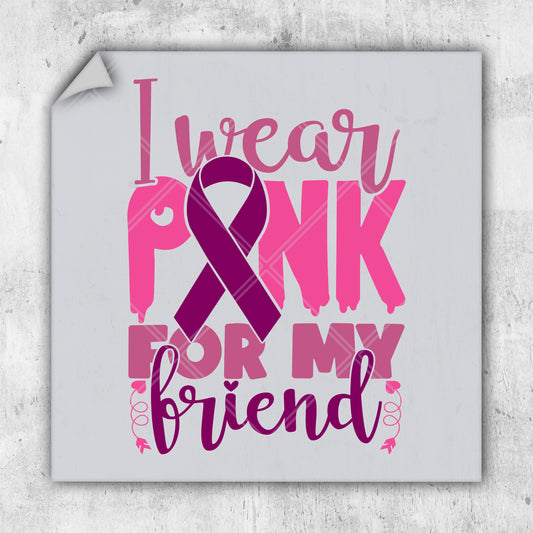 i wear a pink ribbon for my friend