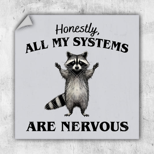 a sticker with a raccoon saying honesty, all my systems are nervous