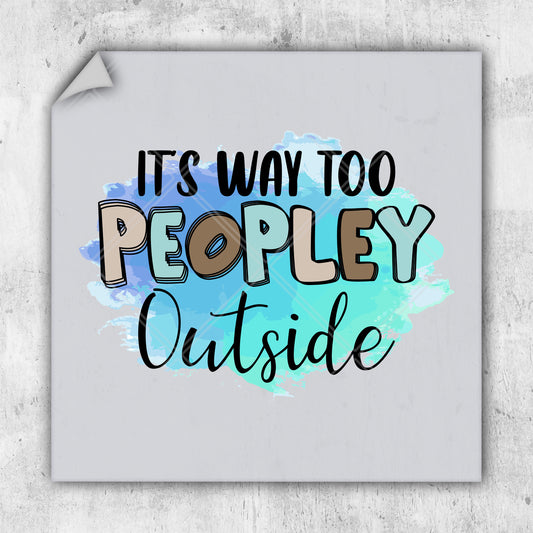 it's way to peopley outside