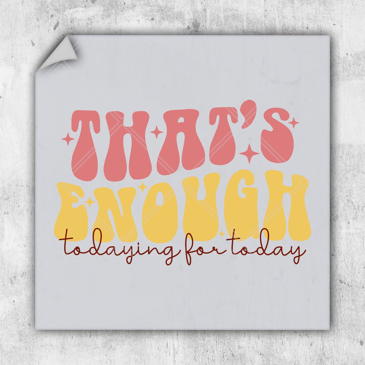 there's enough today for today sticker