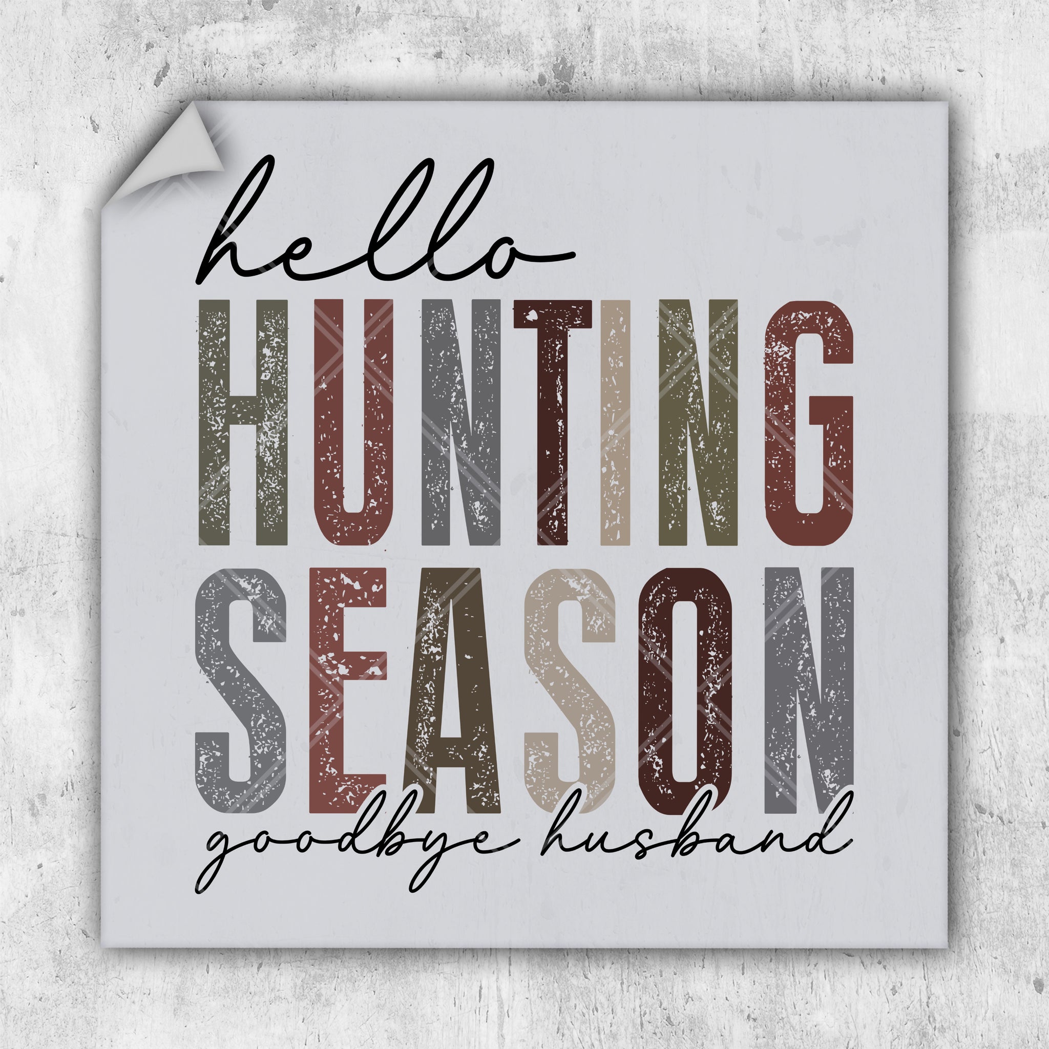 a sign that says, hello hunting season goodbye husband