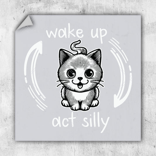 a sticker that says wake up act silly