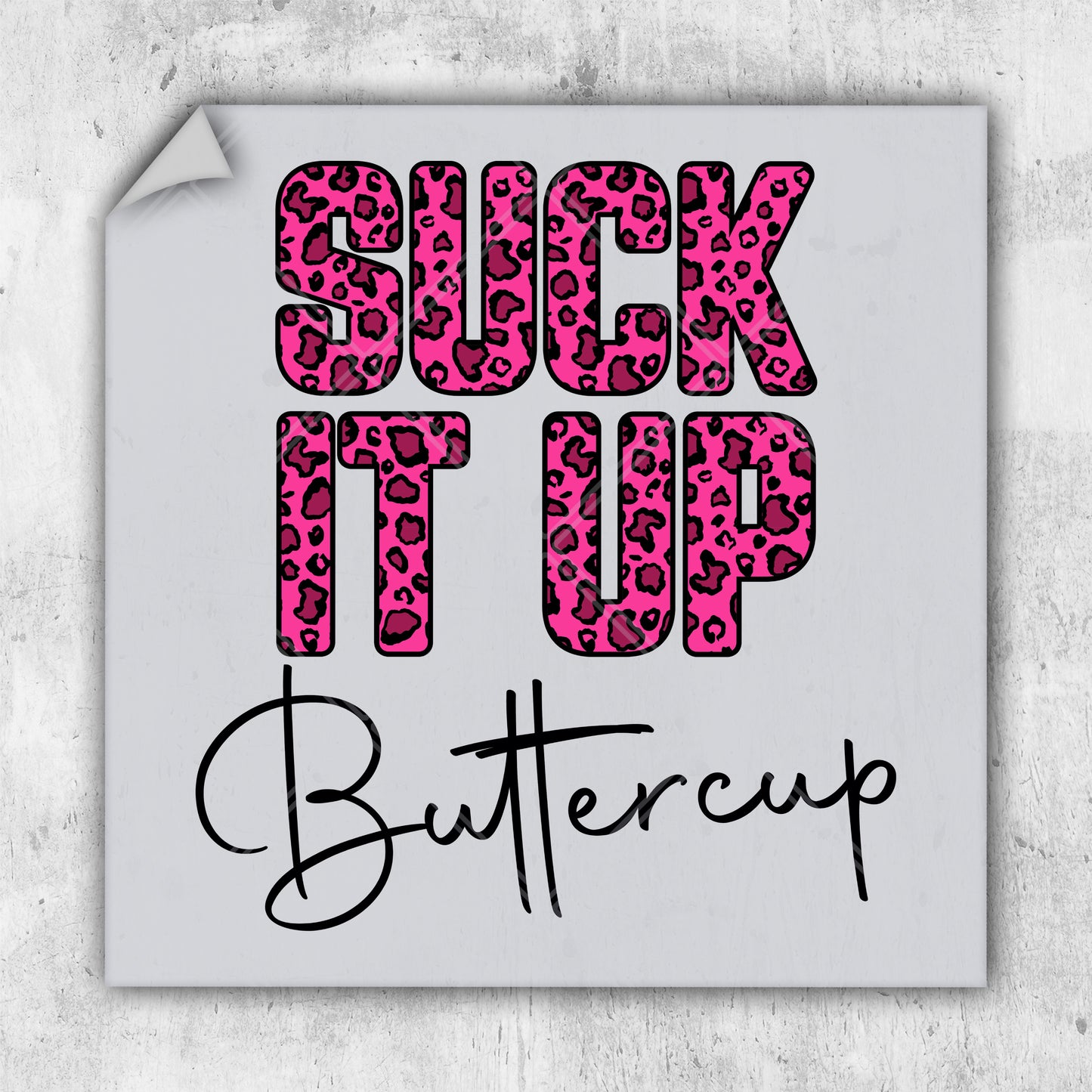 a sticker that says suck it up buttercup