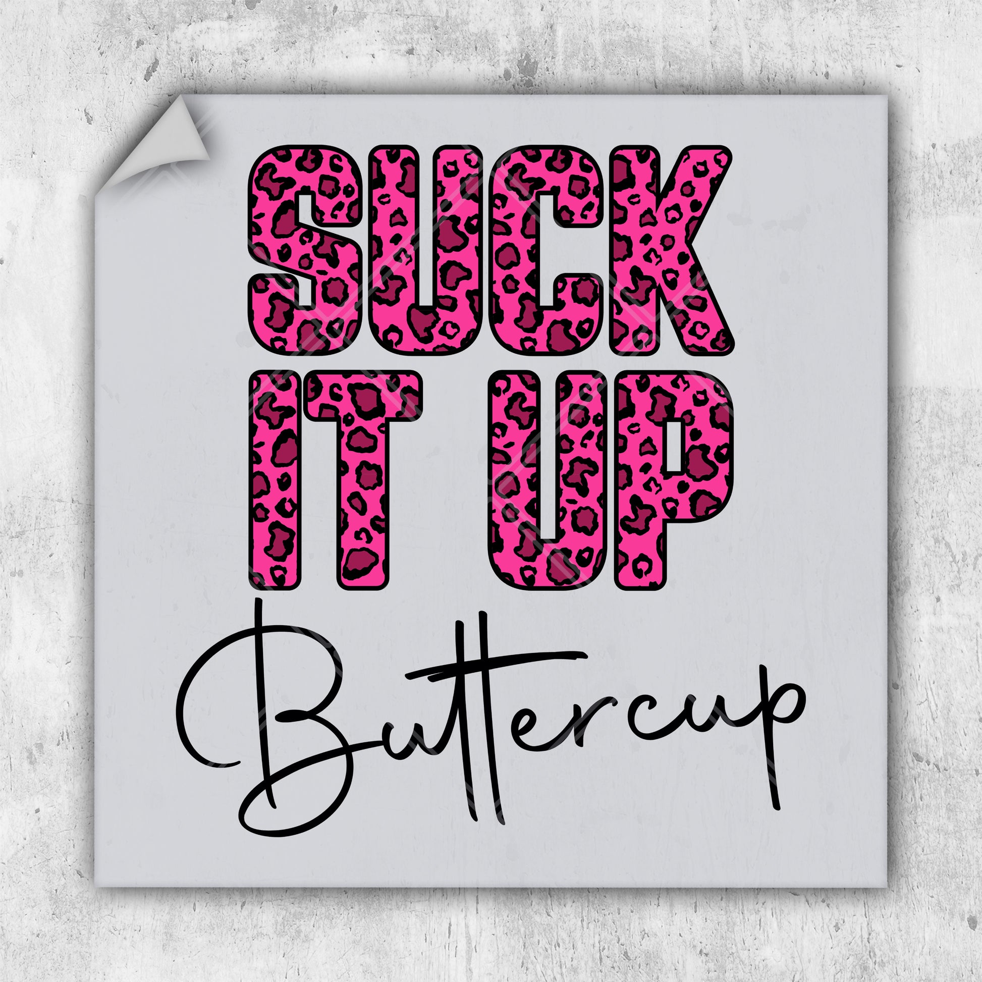 a sticker that says suck it up buttercup