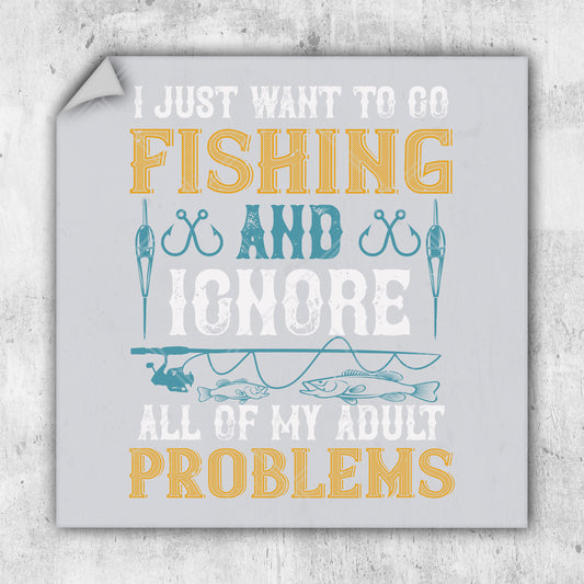 i just want to go fishing and ignore all of my adult problems