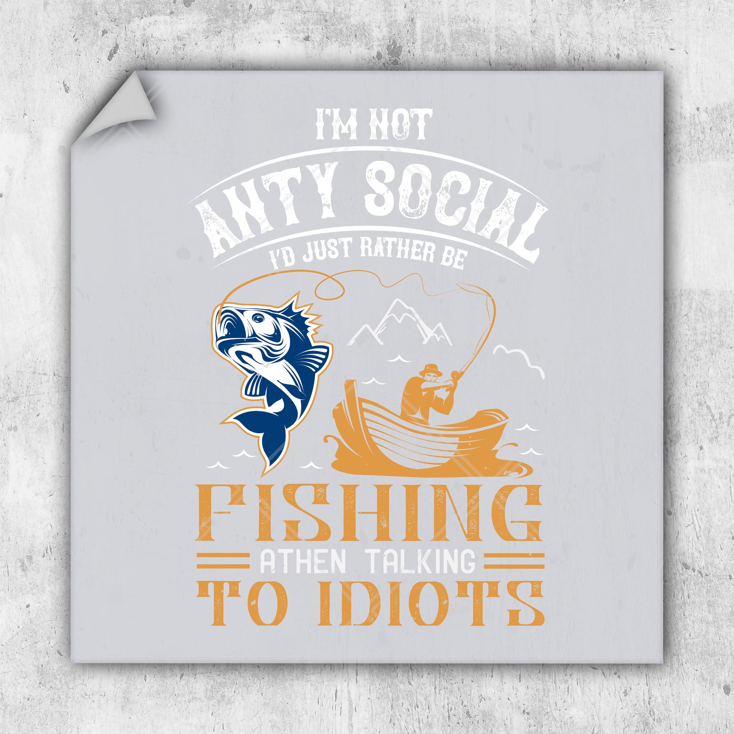 i'm not anti - social to just rather be fishing when talking to idiots