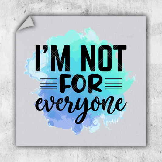 a poster with the words i'm not for everyone on it