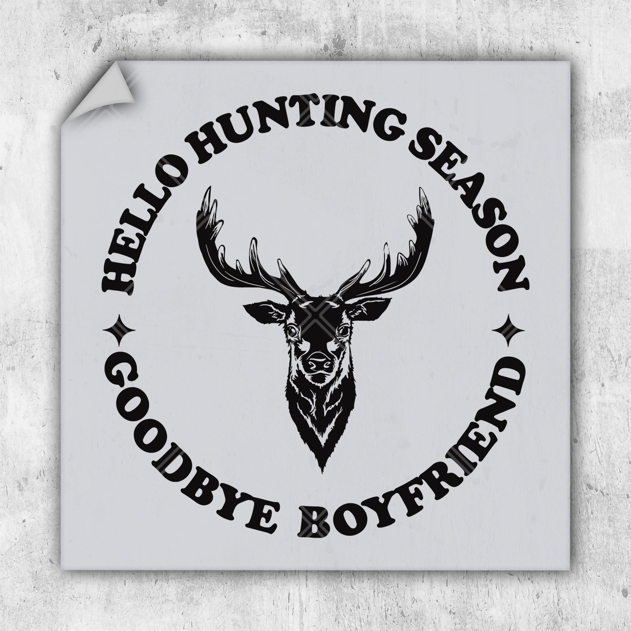 a sticker that says hello hunting season goodbye boyfriend