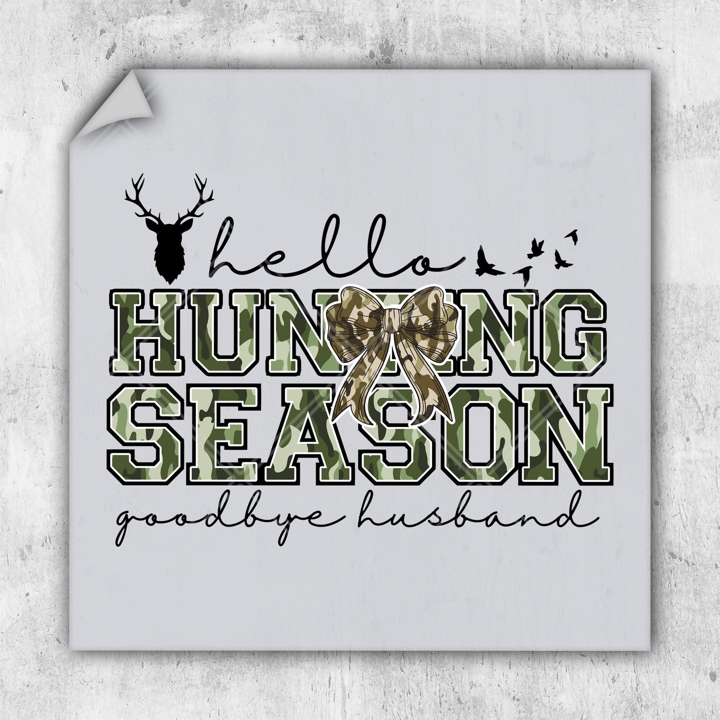 Hello Hunting Season Goodbye Husband - DTF Transfer - Ready To Press - Hunting DTF Transfers