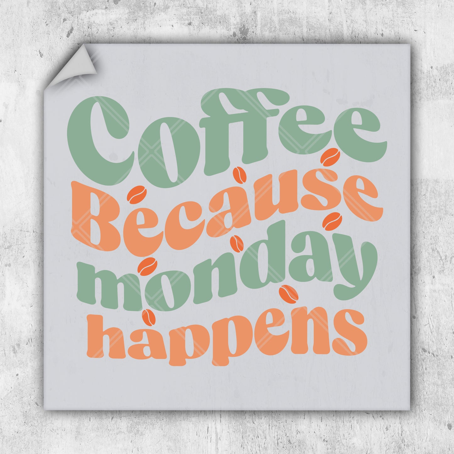 a poster with the words coffee because monday happens