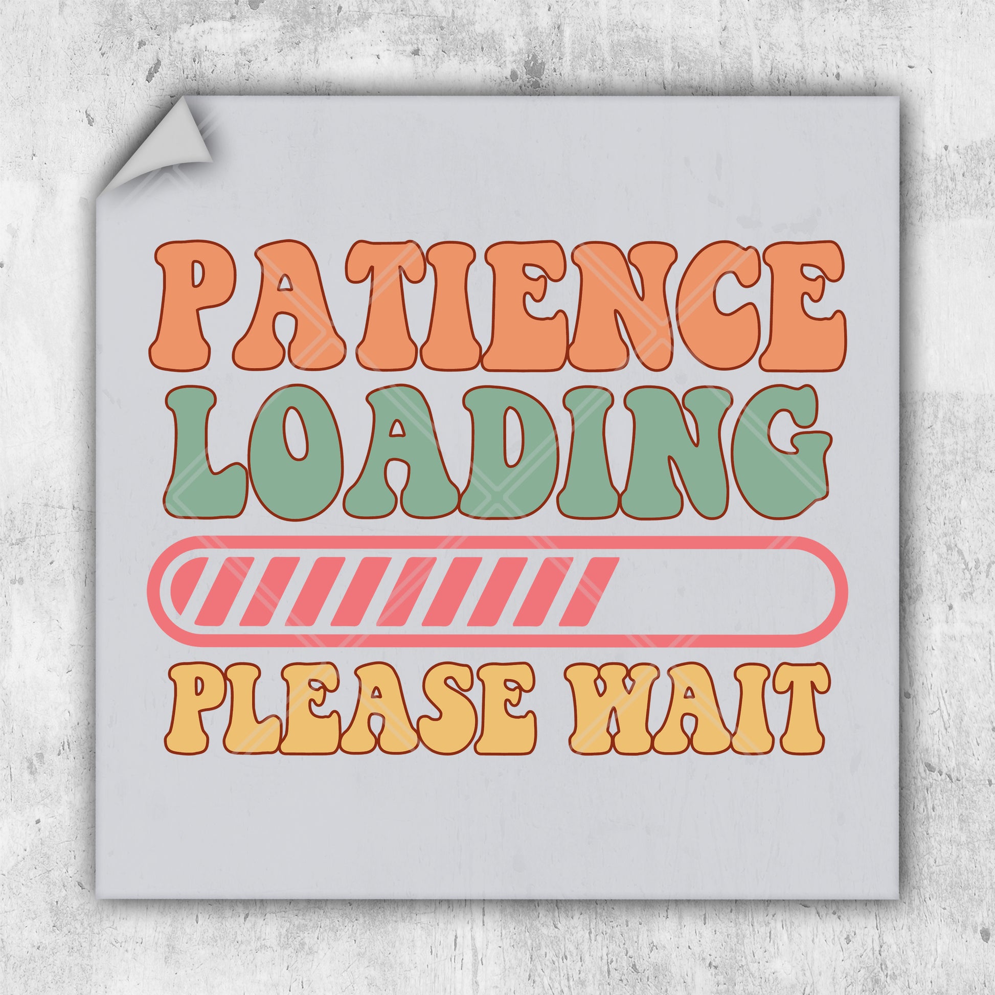 a piece of paper with the words patience loading please wait on it