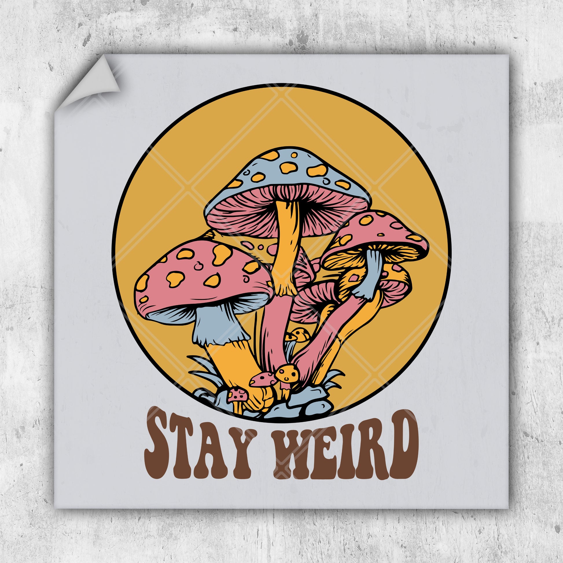 a sticker with a picture of a mushroom and the words stay weird on it