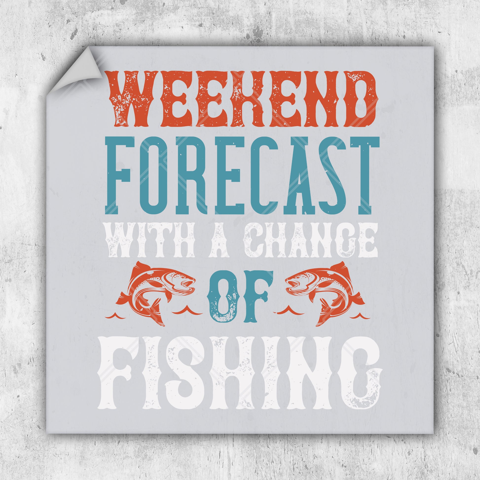 a sign that says weekend forcast with a chance of fishing