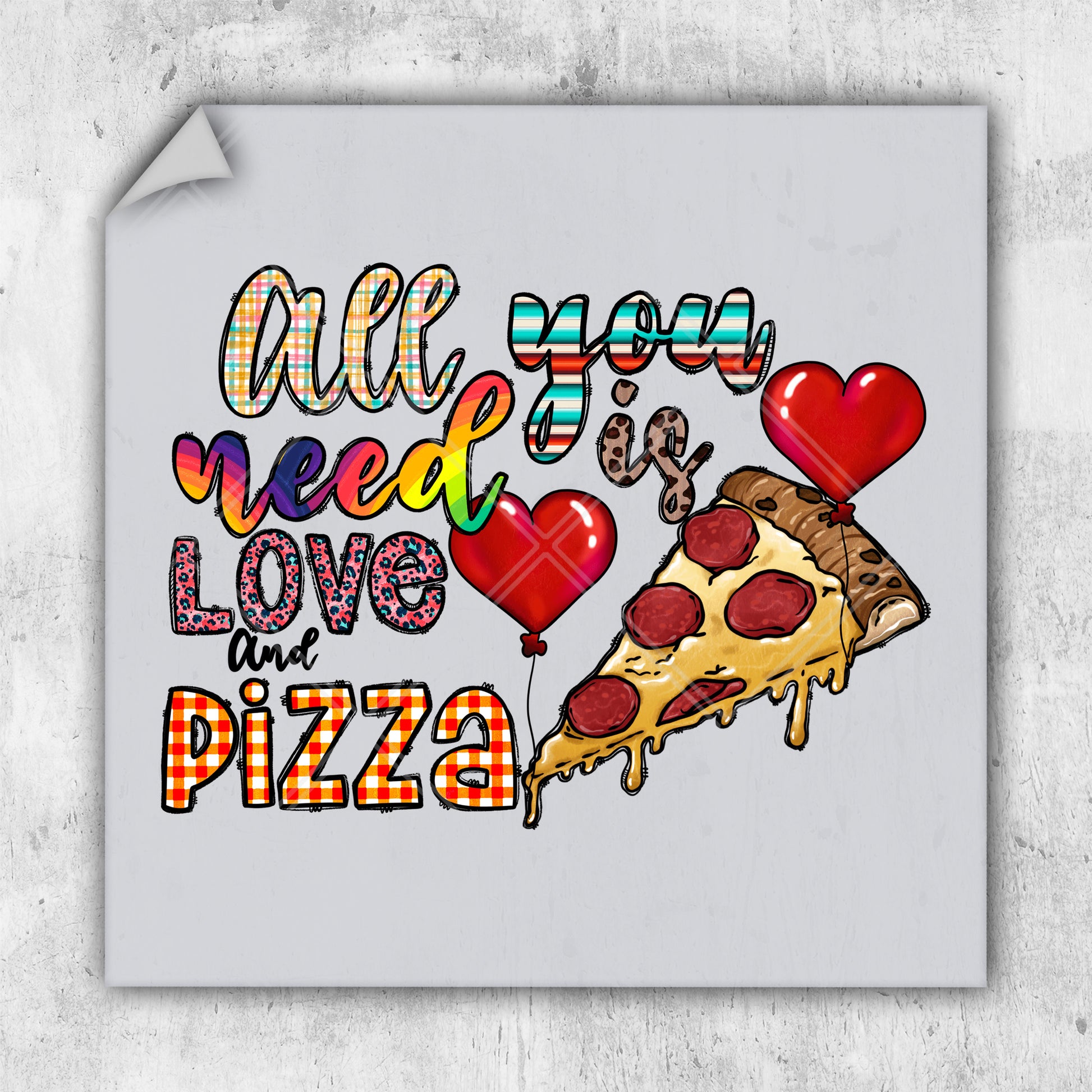 a piece of pizza with hearts and the words all you need is love and pizza