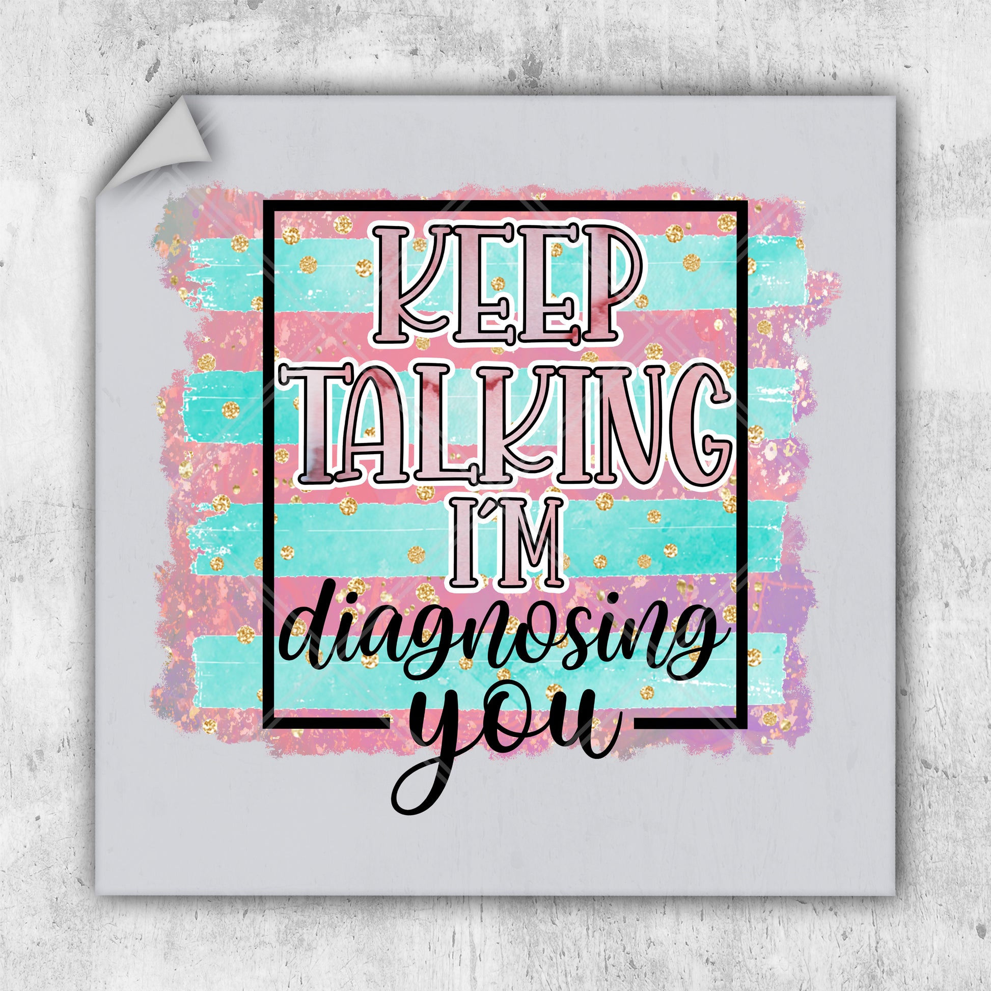 a picture of a sign that says keep talking i'm diagnosing you