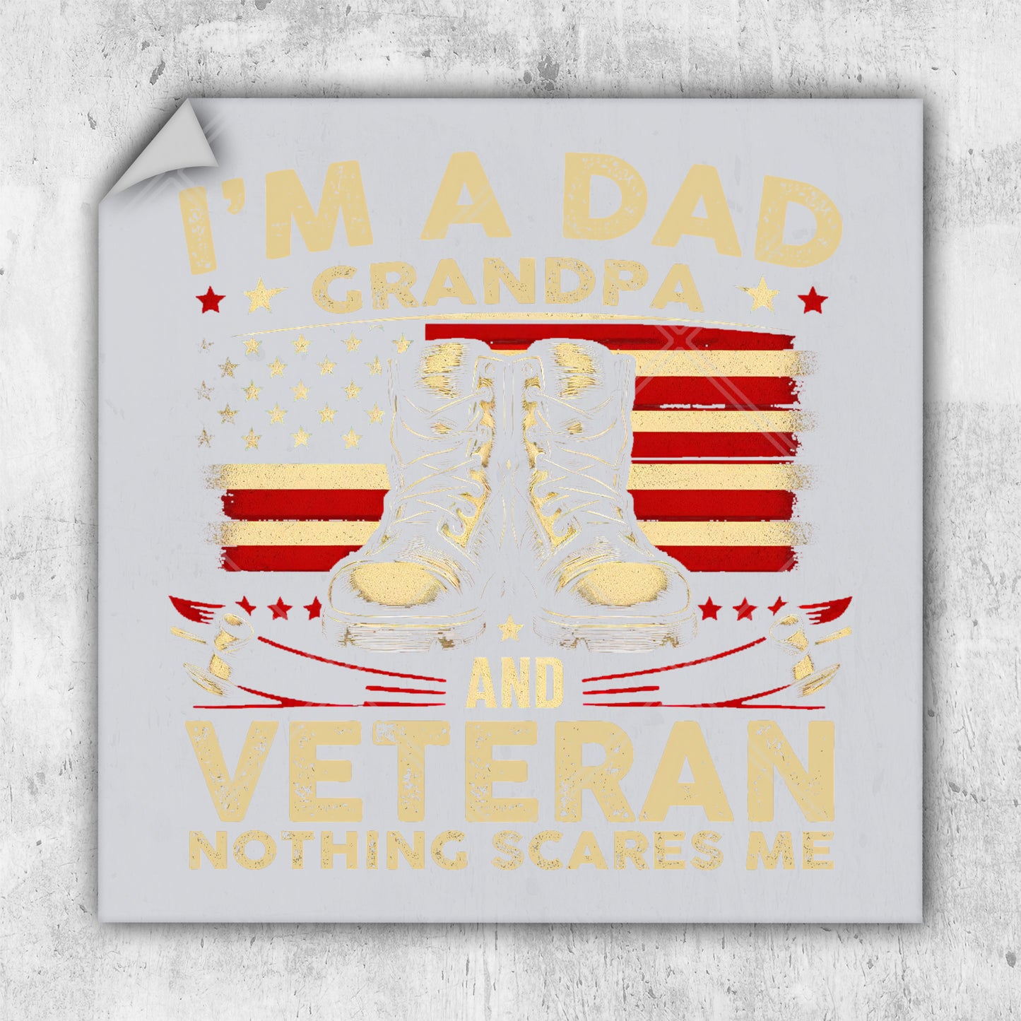 i'm a dad grandpa and a veteran nothing scares me