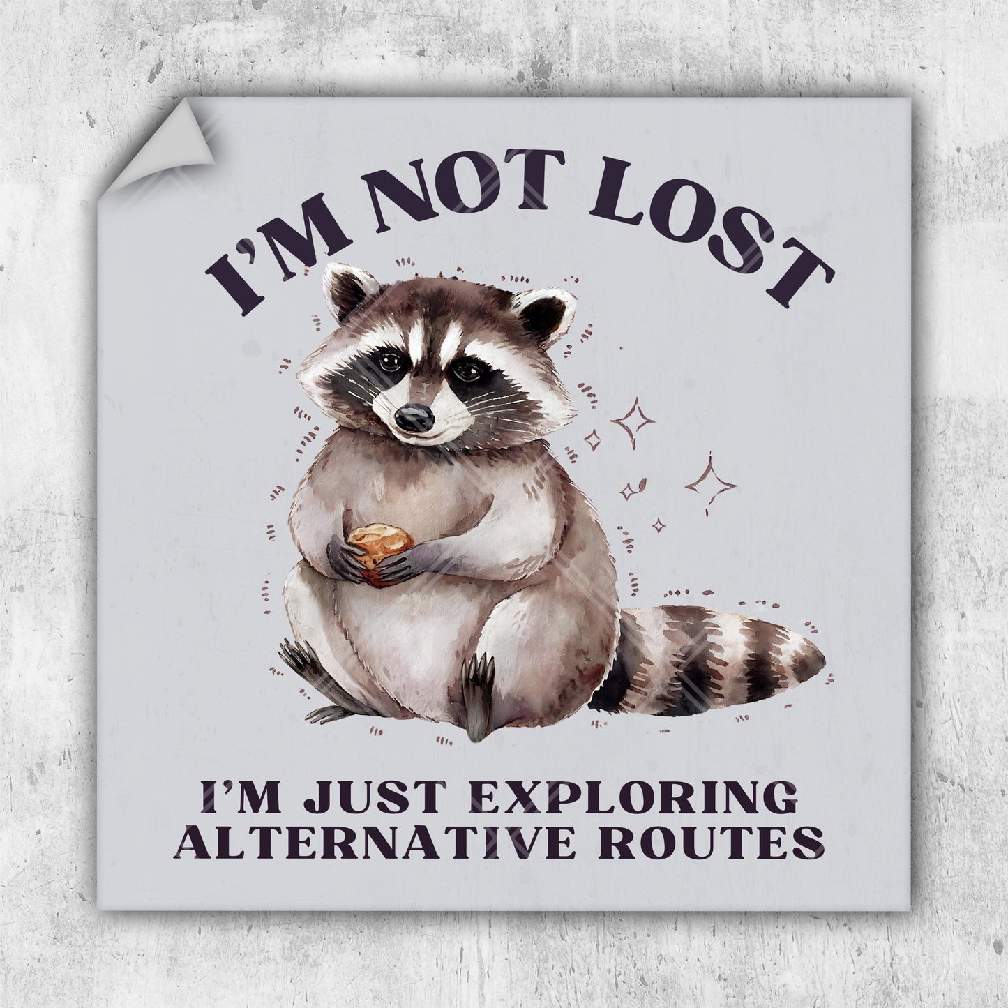 a sign with a raccoon saying i'm not lost i'm