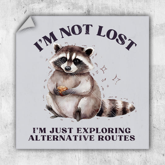 a sign with a raccoon saying i'm not lost i'm