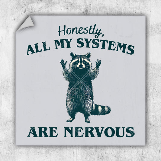 a sticker with a raccoon saying honesty, all my systems are nervous