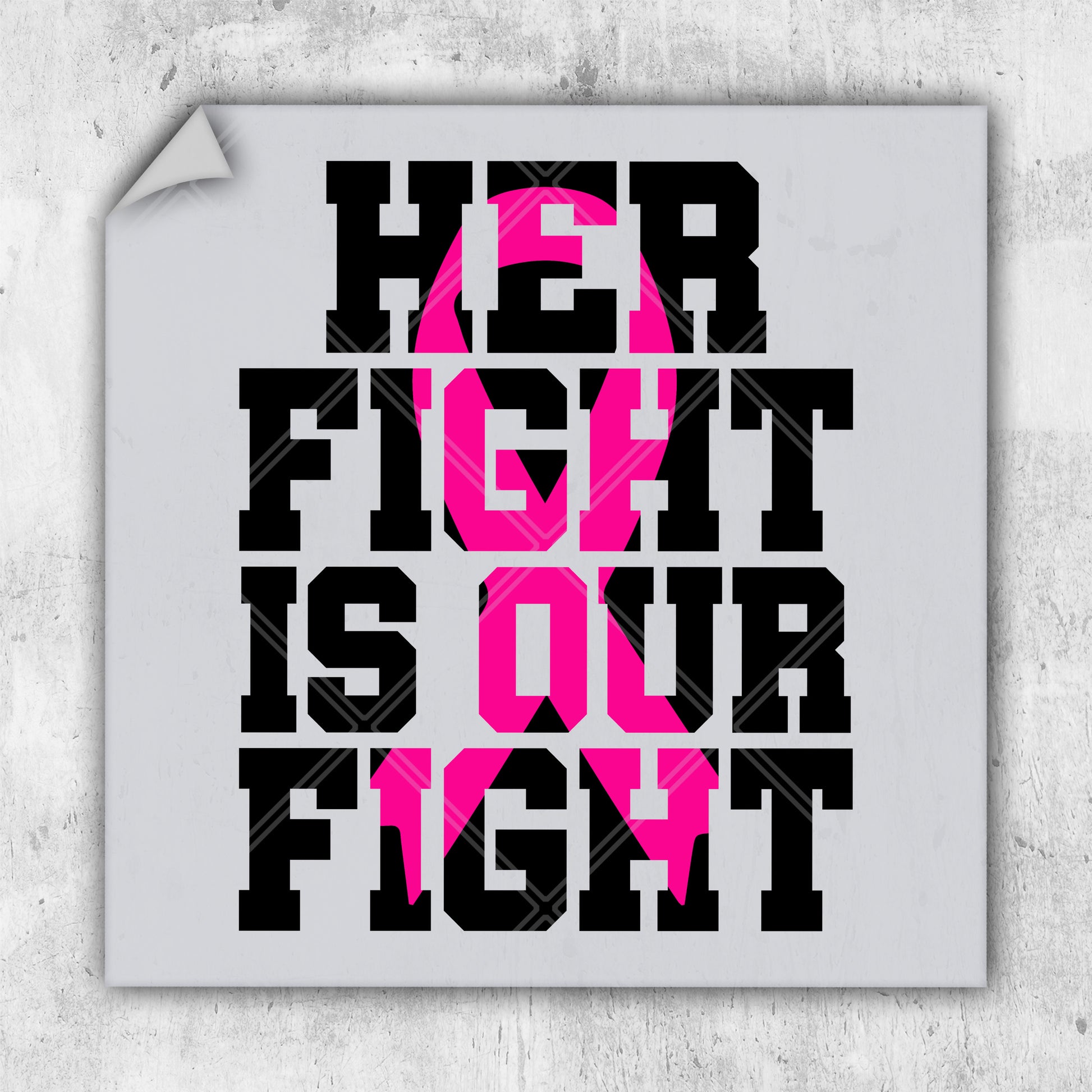 a poster with a pink ribbon on it that says her fight is our fight