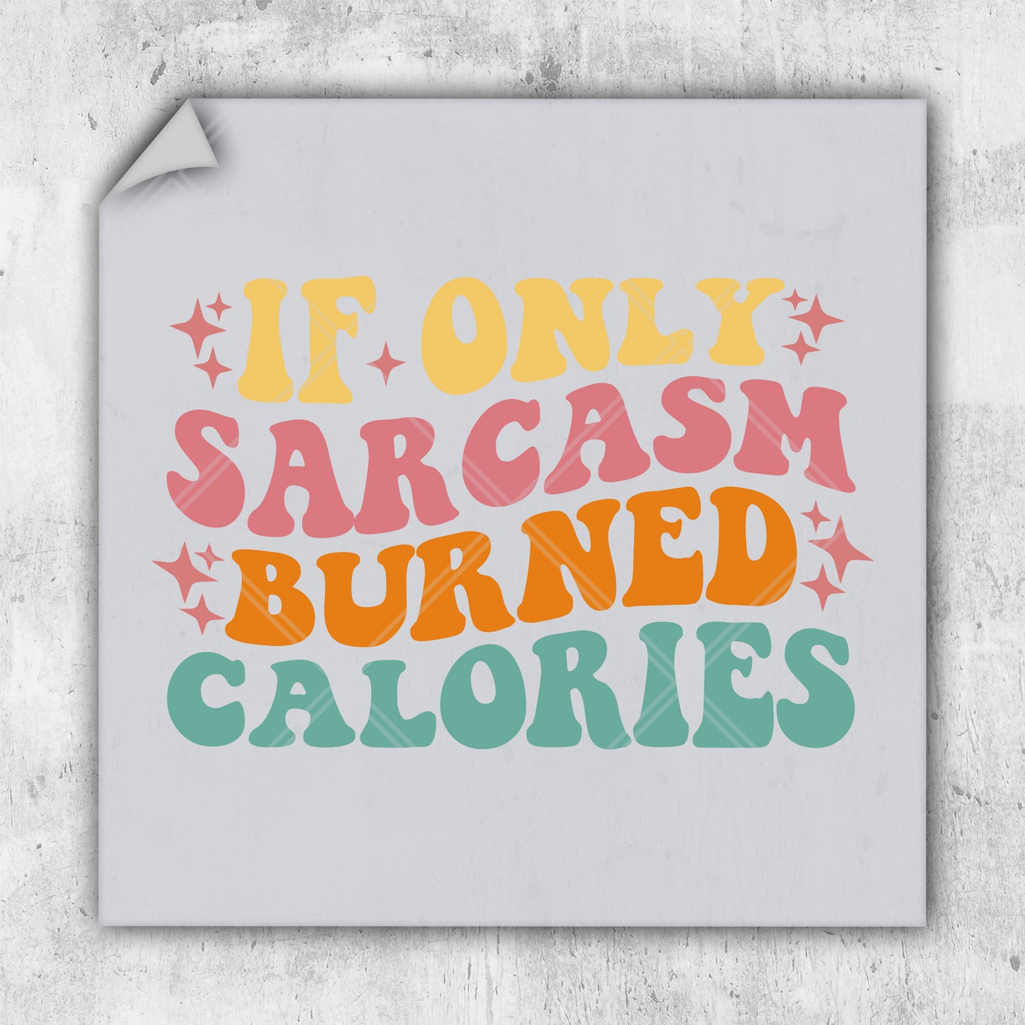a poster with the words if only sargasm burned calories