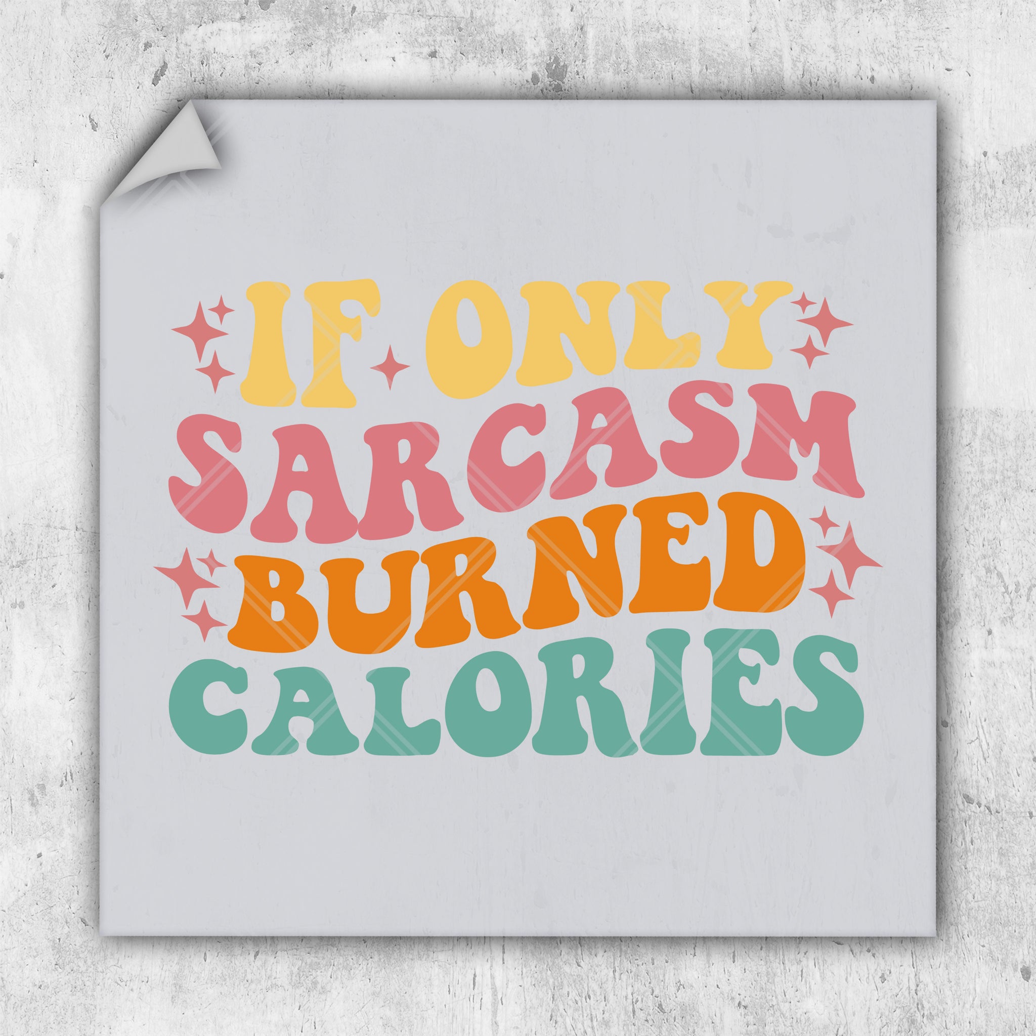 a poster with the words if only sargasm burned calories