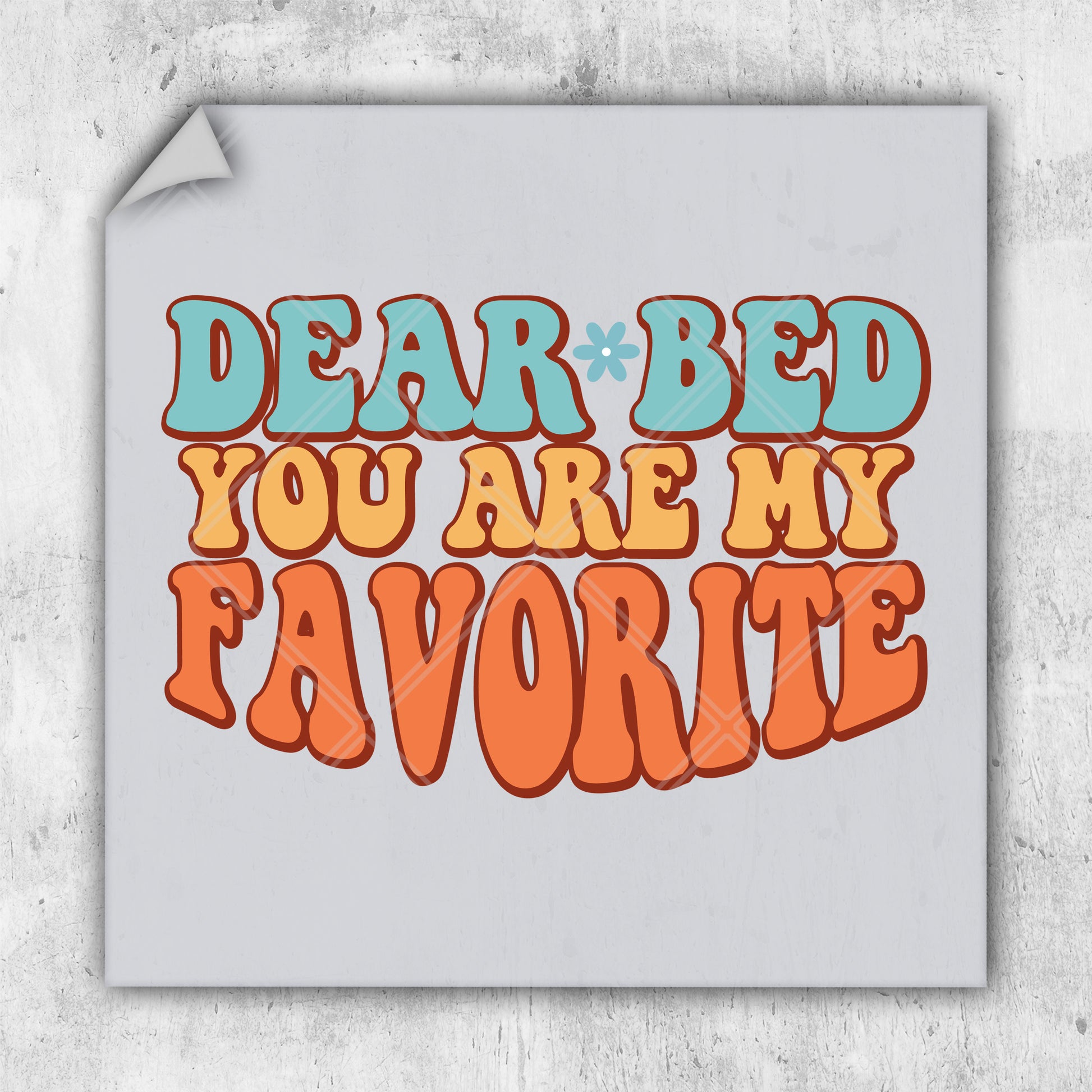 a poster with the words dear bed you are my favorite