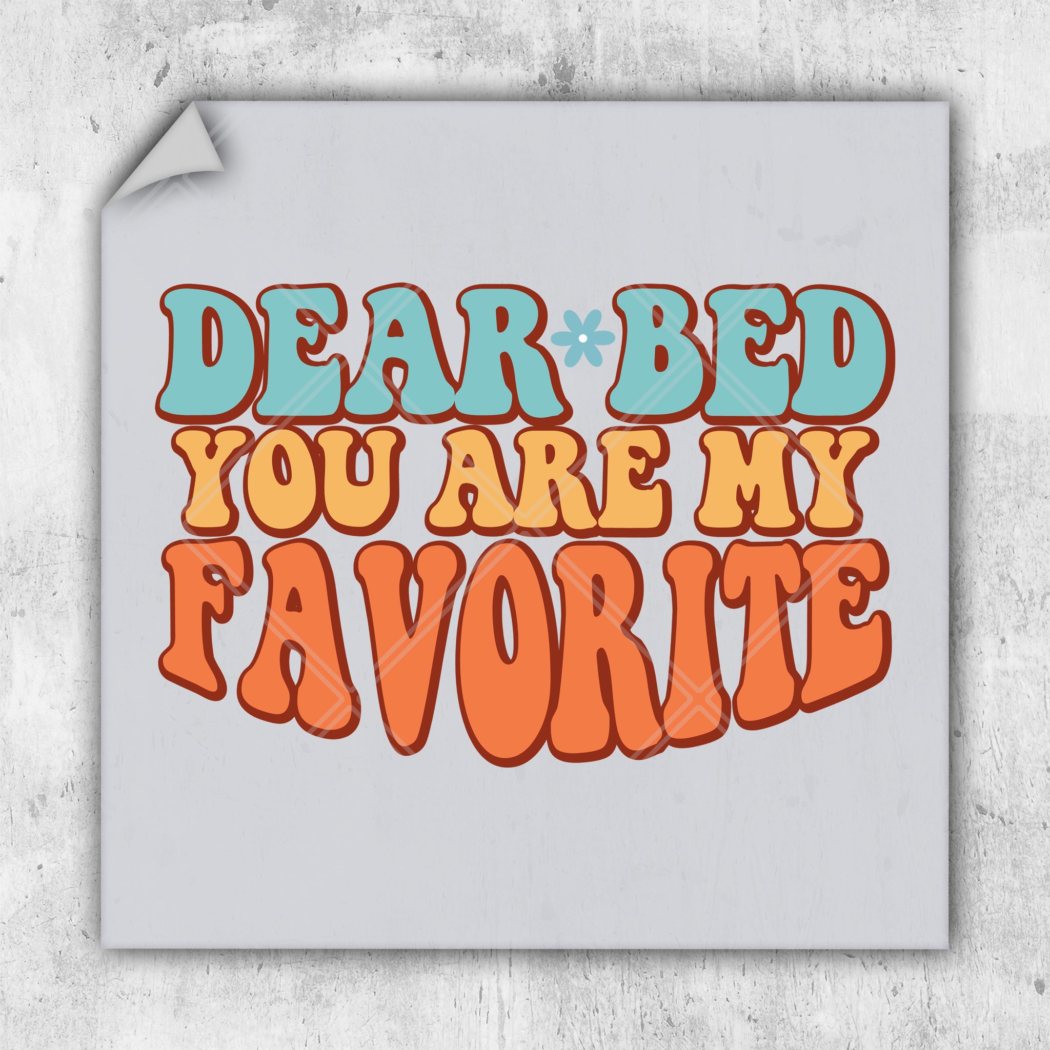 a poster with the words dear bed you are my favorite