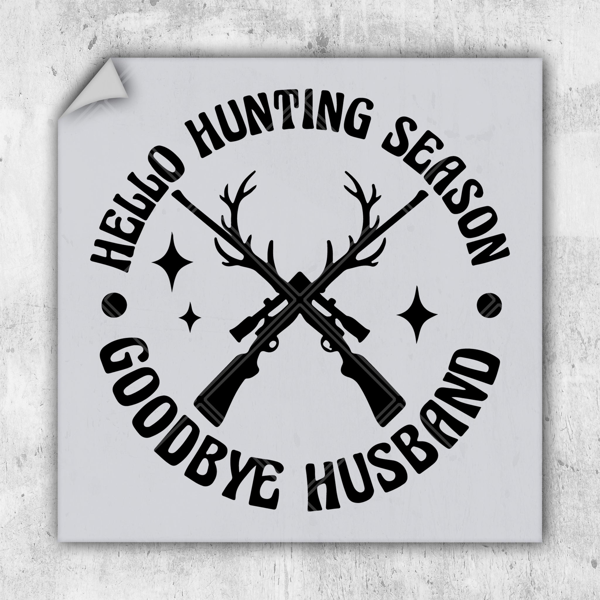 a sticker with two guns and the words hunting season goodbye husband