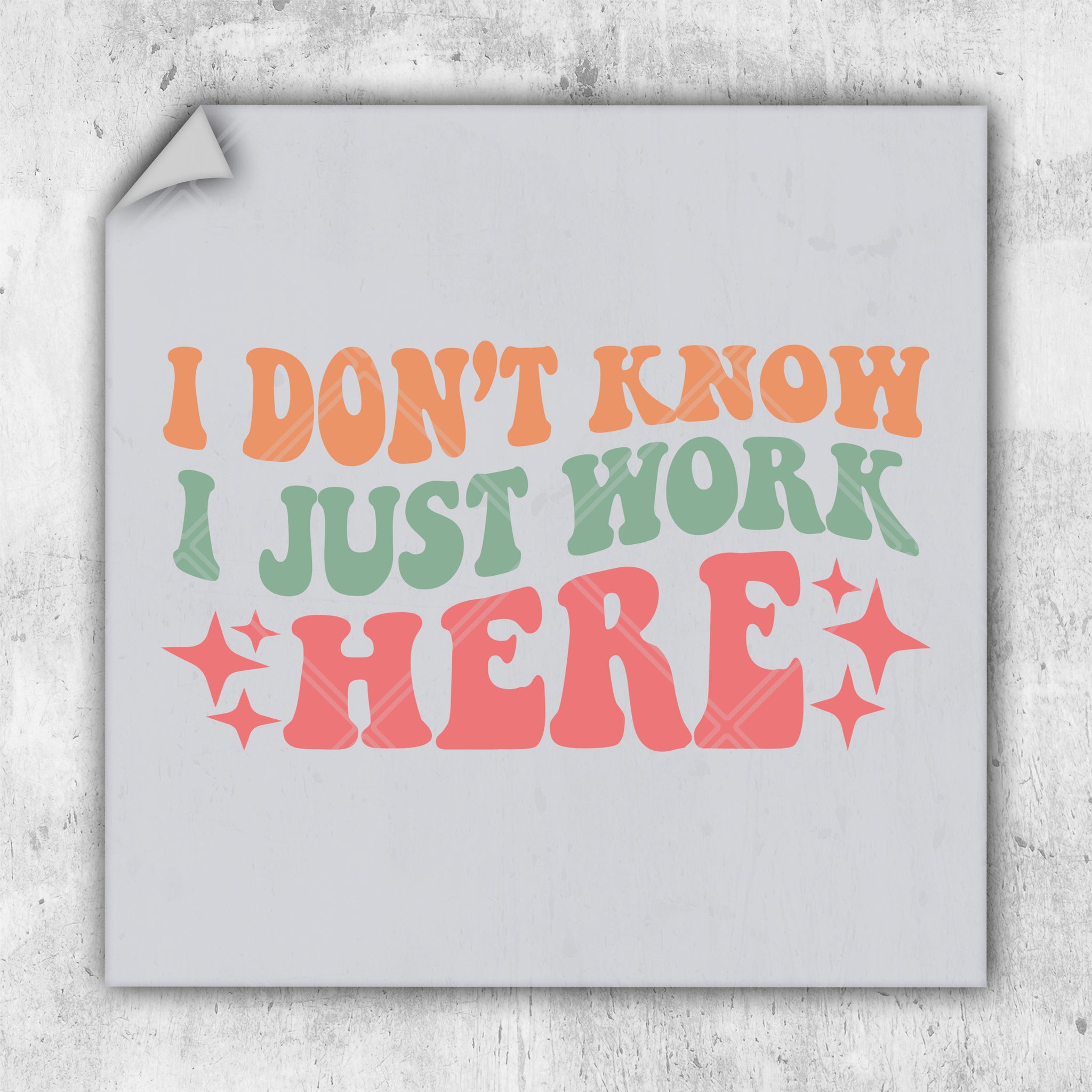 a piece of paper with the words i don't know i just work here