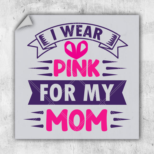 a sticker that says i wear pink for my mom