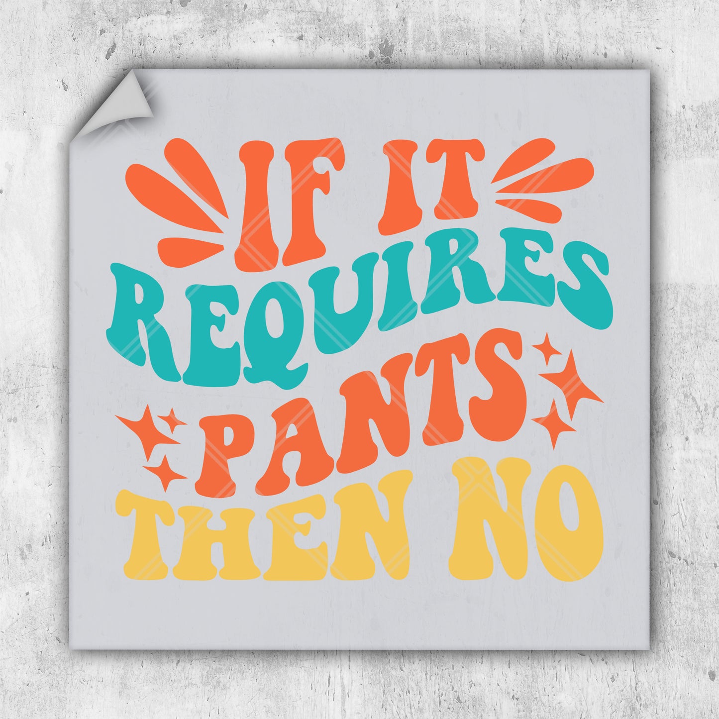 a sticker that says if it requires pants then no