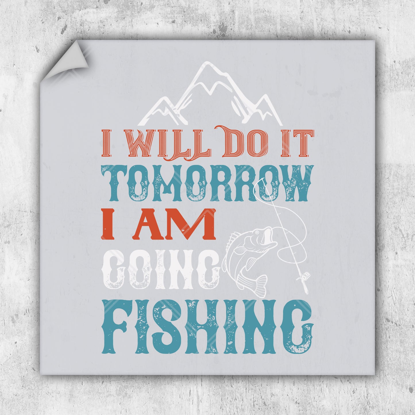 i will do it tomorrow i am going fishing