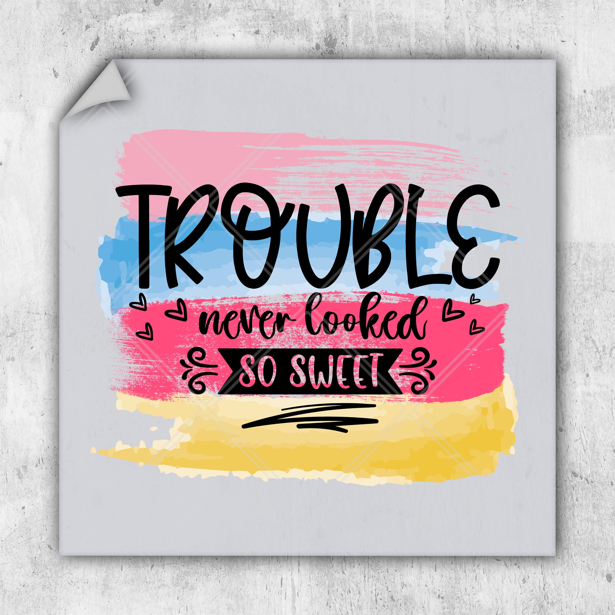 a poster with the words trouble never looked so sweet