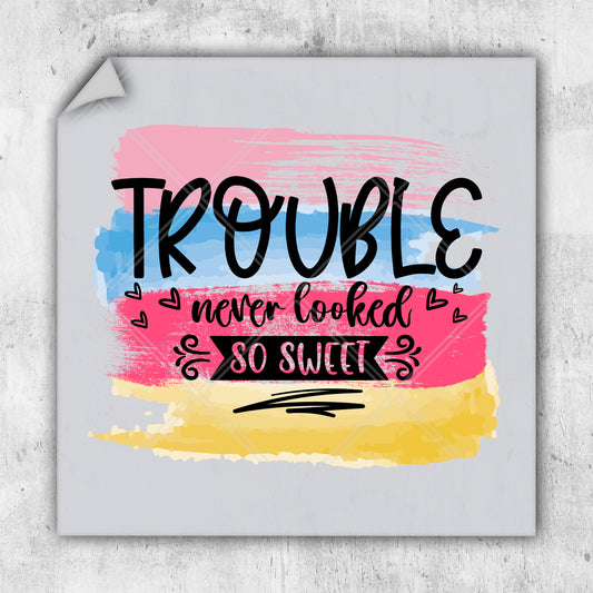 a poster with the words trouble never looked so sweet