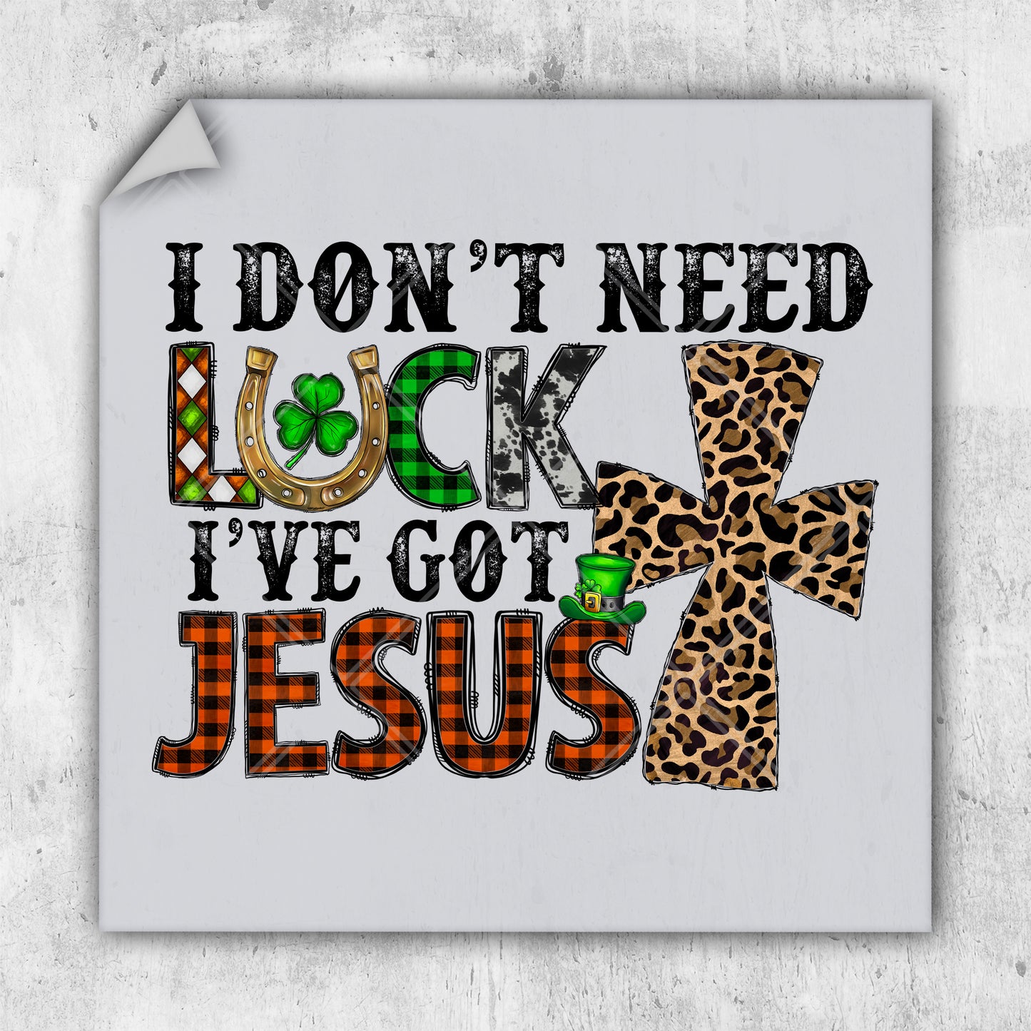 i don't need luck i've got jesus