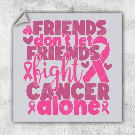 a pink sticker that says friends don't let friends fight cancer