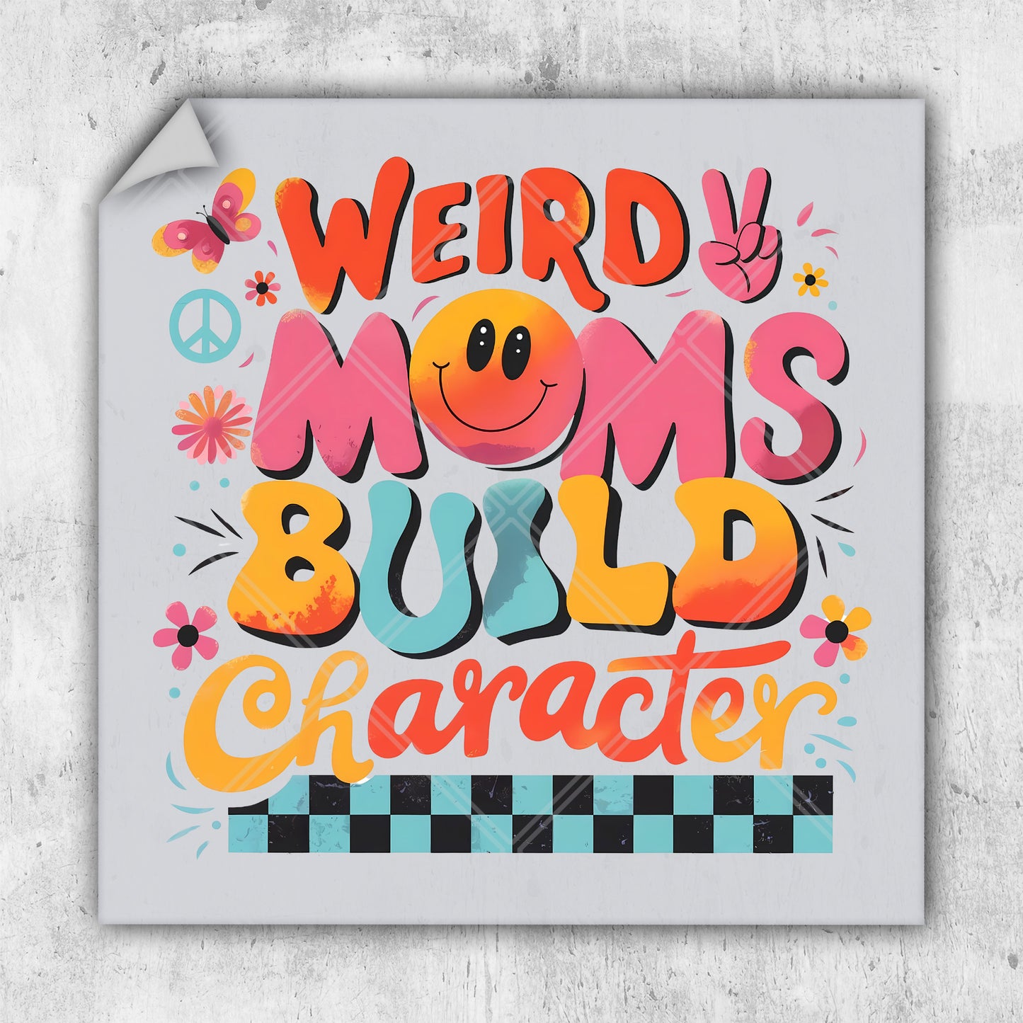 a sign that says weird moms build character